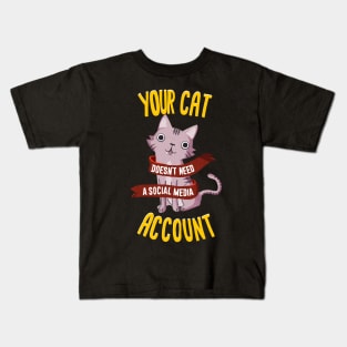 Your cat doesn't need a social media account Kids T-Shirt